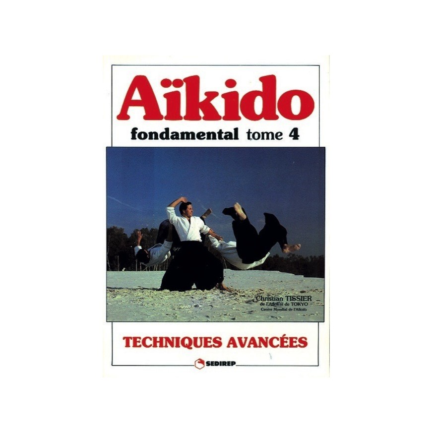 LIBRO : Aïkido fondamental 4. Techniques avancees