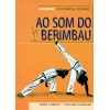 LIBRO : Ao som do Berimbau. Capoeira