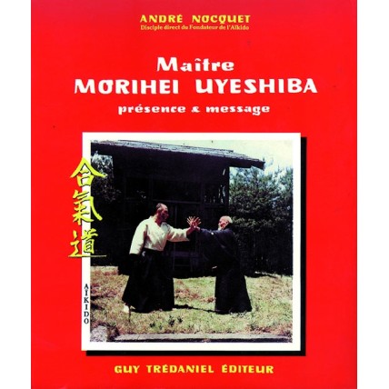 LIBRO : Maitre Morihei Ueshiba. Presence et message