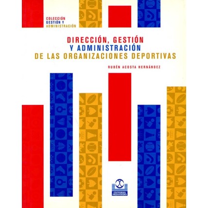 LIBRO : Direccion, gestion y administracion de las organizaciones deportivas