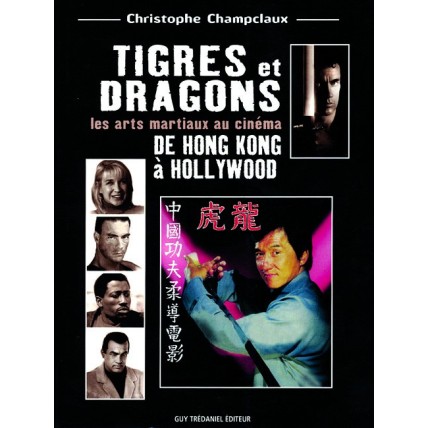 LIBRO : Tigres et Dragons. De Hong Kong a Hollywood