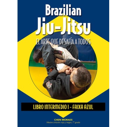 LIBRO : Brazilian Jiu-Jitsu. El arte que desafia a todos. Intermedio I